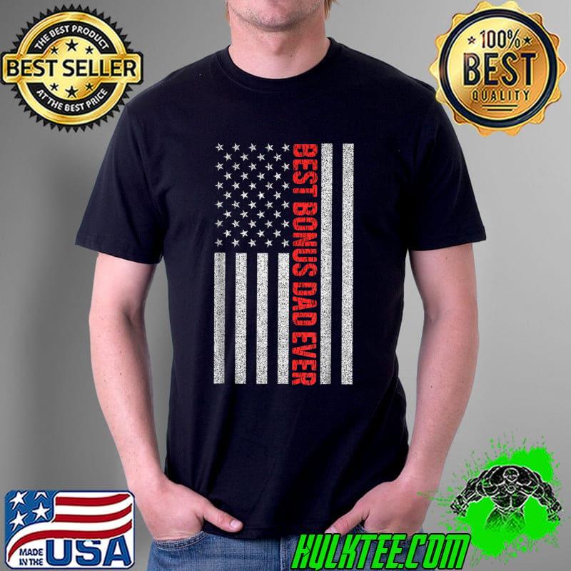 Best Bonus Dad Ever US American Flag Gift For Father's Day T-Shirt Unisex Best Bonus Dad Ever US American Flag Gift For Father's Day T-Shirt Unisex