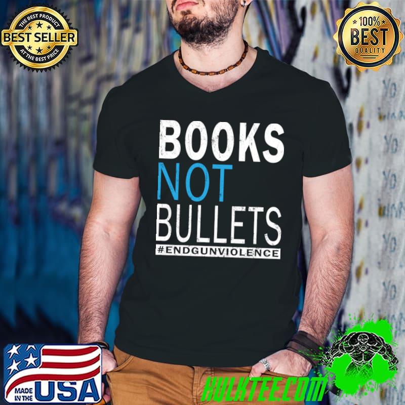 Books Not Bullets, Protect Our Children, Uvalde Gun Control, Uvalde Texas, Pray for Uvalde, Stop Gun T-shirt