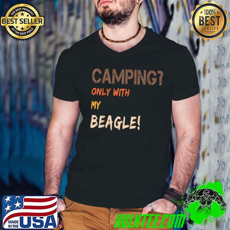 Camping with Dog Tent Caravan Retro Only with Beagle T-Shirt