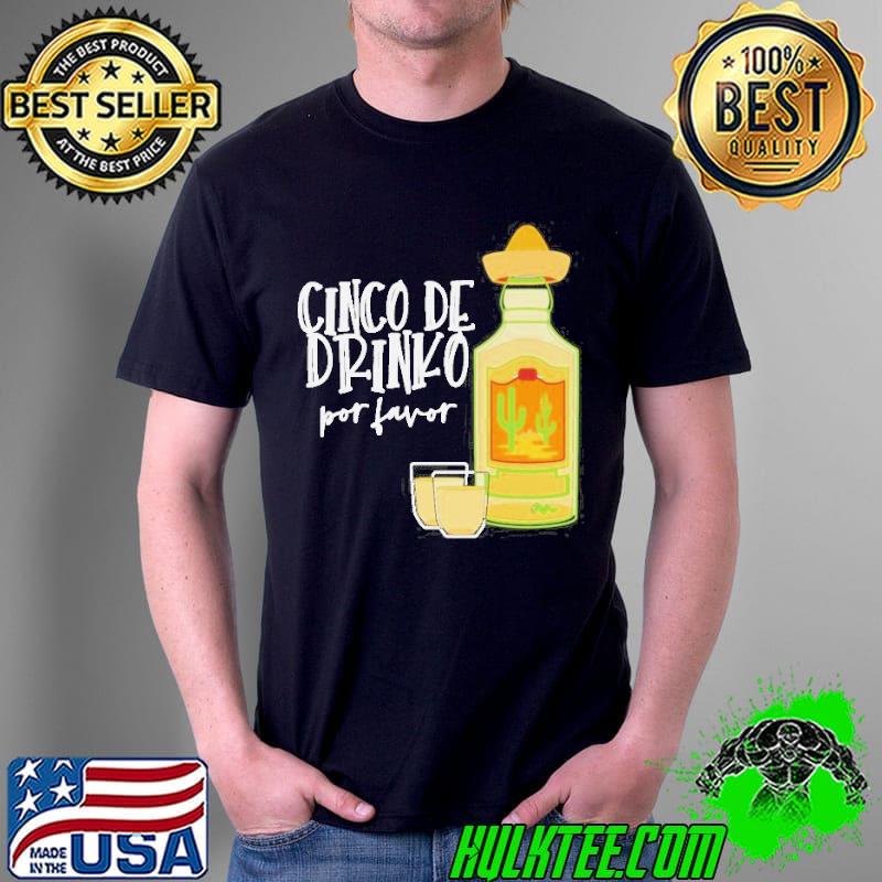 Cinco de drinko mayo tequila shirt