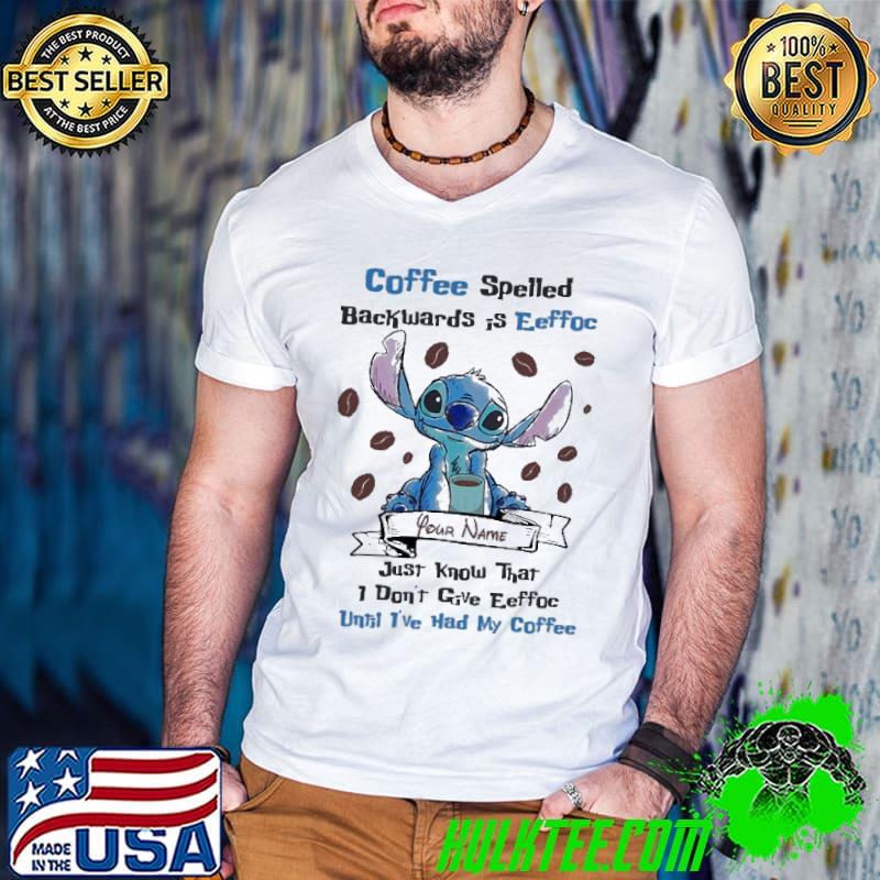 Coffee Spelled Backwards Is Eeffoc Stitch Shirt