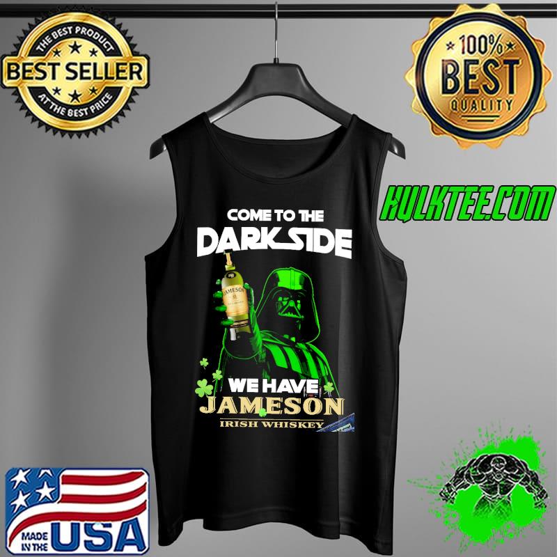 Come to the darkside we have jameson irish whiskey Tank Top Come to the darkside we have jameson irish whiskey Tank Top