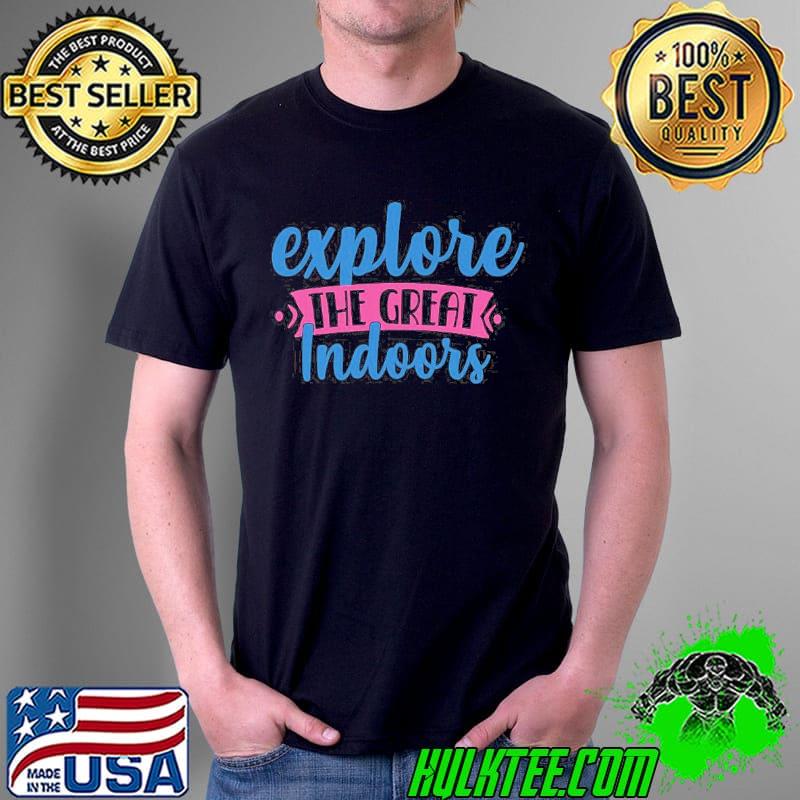 Coronavirus pandemic explore the great indoors shirt