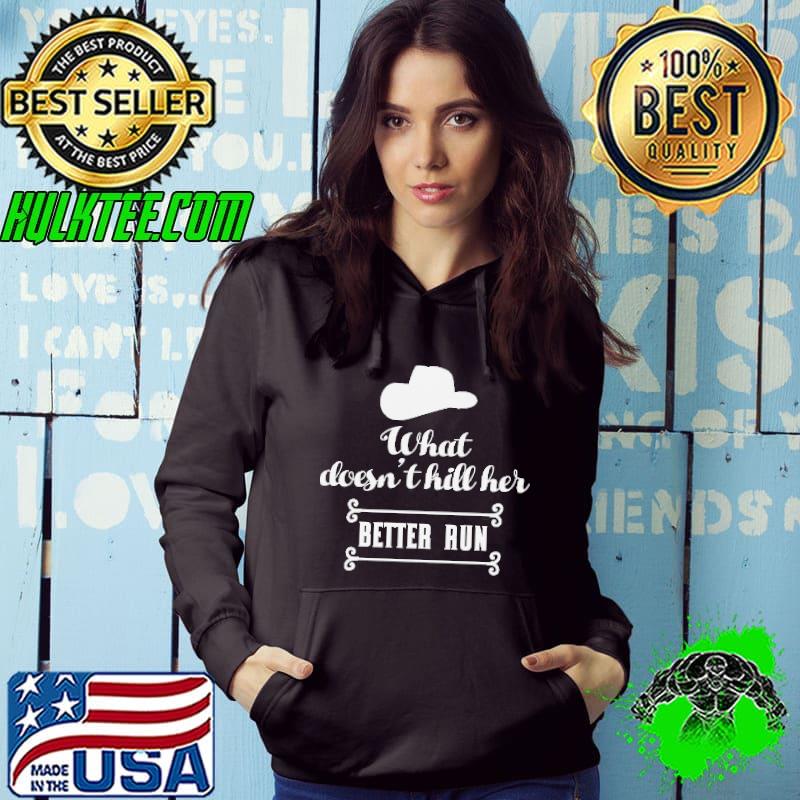Cowboy cowgirl what doesnt kill her better run s Hoodie Cowboy cowgirl what doesnt kill her better run s Hoodie