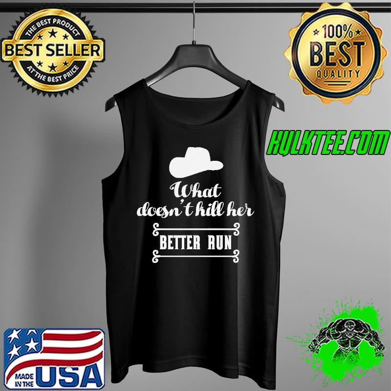 Cowboy cowgirl what doesnt kill her better run s Tank Top Cowboy cowgirl what doesnt kill her better run s Tank Top