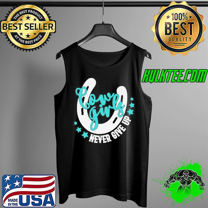 Cowboy cowgirls never give up s Tank Top Cowboy cowgirls never give up s Tank Top