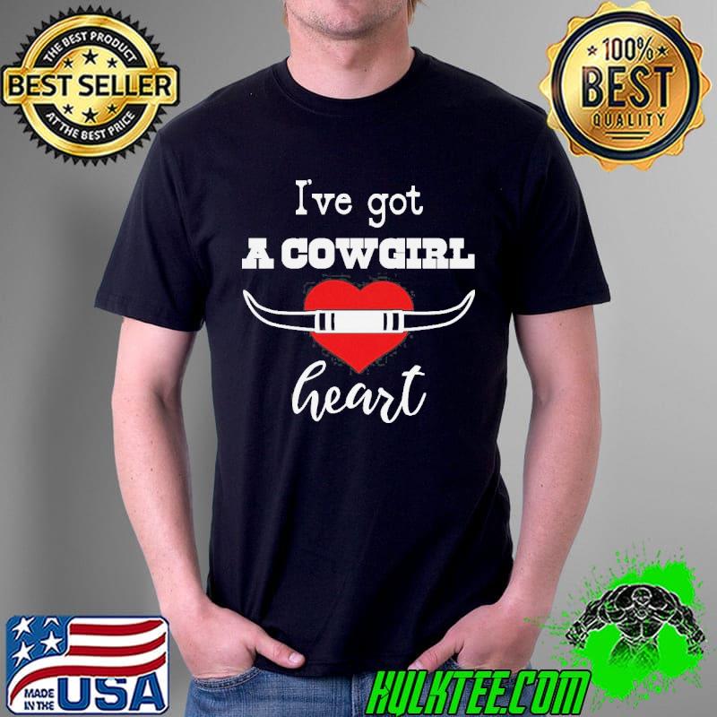Cowboy I've got a cowgirl heart shirt