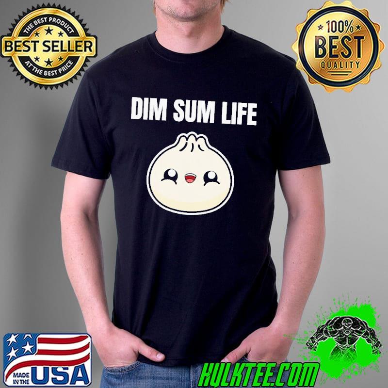 Dim sum life yum cha dumpling dumplings asian food foodie chinese funny gift idea birthday present shortsleeve Unisex Dim sum life yum cha dumpling dumplings asian food foodie chinese funny gift idea birthday present shortsleeve Unisex