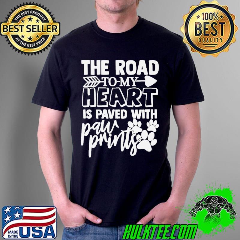 Dog lover gift the road to my heart is paved with paw prints shirt