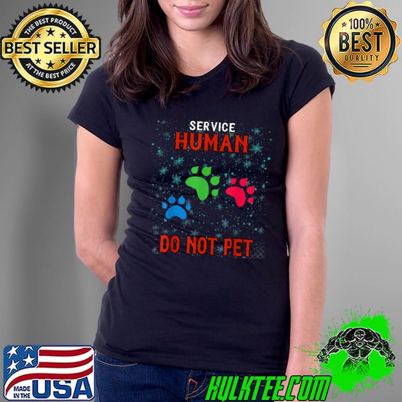Dog Lover Service human Do Not Pet Funny T-Shirt Ladies Tee Dog Lover Service human Do Not Pet Funny T-Shirt Ladies Tee