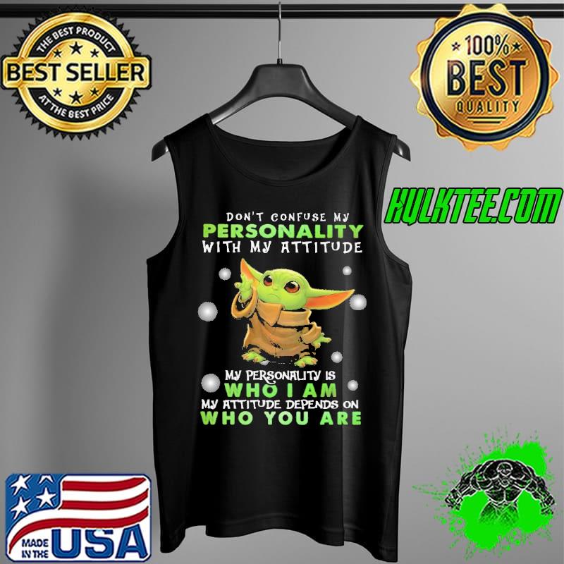 Don't Confuse My Personality With My Atttitude Baby Yoda Shirt Tank Top Don't Confuse My Personality With My Atttitude Baby Yoda Shirt Tank Top