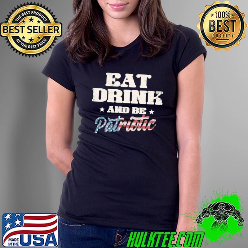 Eat drink patriotic shirt