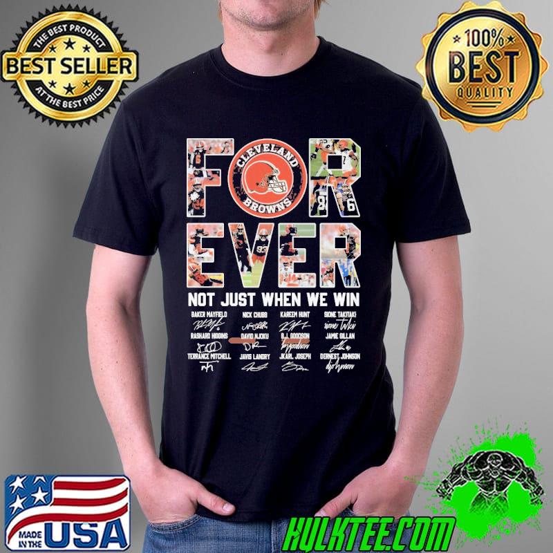 For Ever Not Just When We Win Cleveland Browns Shirt