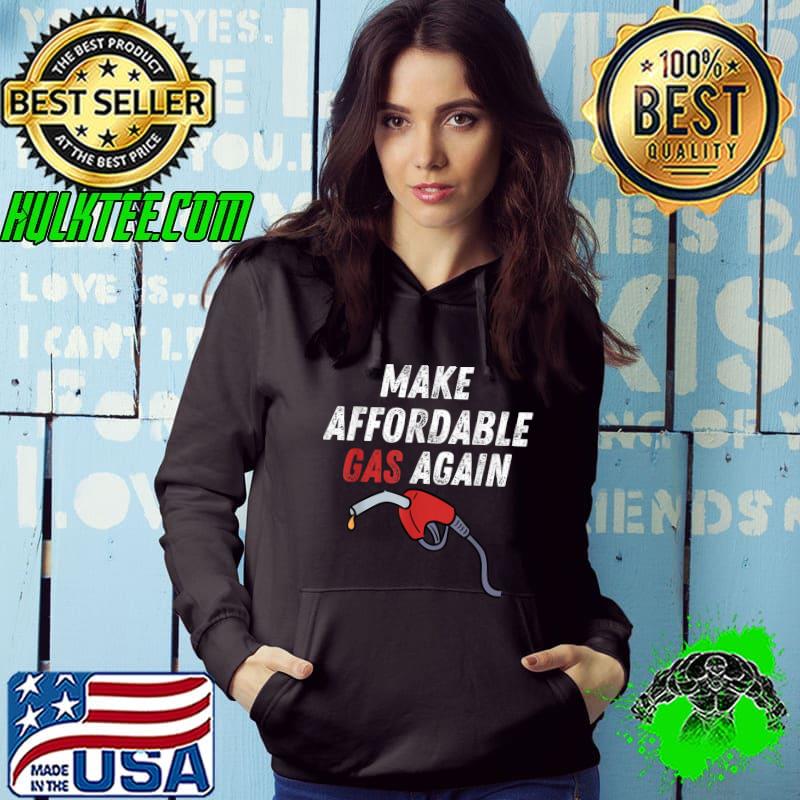 funny gas Make Affordable Gas Again Funny Republican gas T-Shirt
