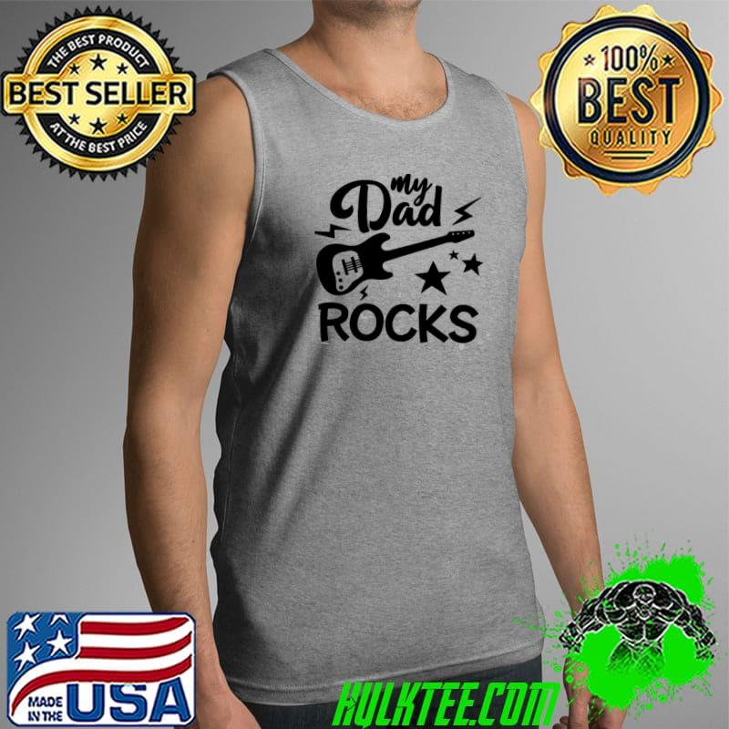 Funny my dad rocks happy father's day Tank Top Funny my dad rocks happy father's day Tank Top