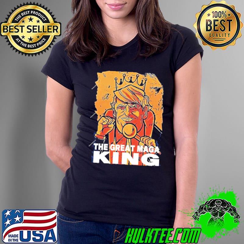 Great maga king Trump Ladies Tee Great maga king Trump Ladies Tee