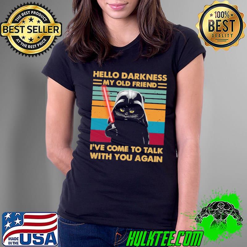 Hello Darkness My Old Friends I've Come To Talk With You Again Cat Vintage Shirt Ladies Tee Hello Darkness My Old Friends I've Come To Talk With You Again Cat Vintage Shirt Ladies Tee