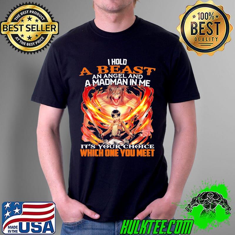 I Hold Beast An Angel And A Madman In Me Shirt