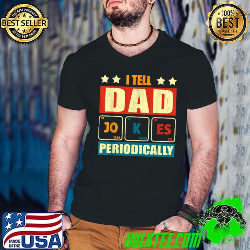 I Tell Dad Jokes Periodically Funny Fathers day lover T-Shirt