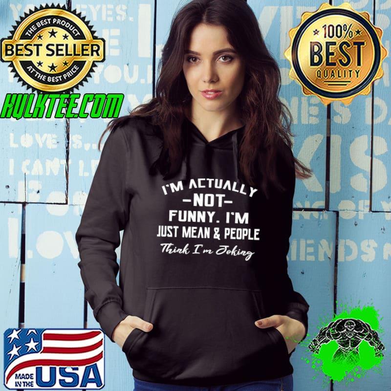 I'm Actually Not Funny I Am Just Mean Shirt Sarcastic Jokes Premium T-Shirt
