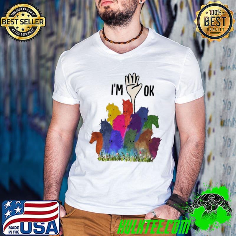I'm Ok Full Of Horse Color Shirt