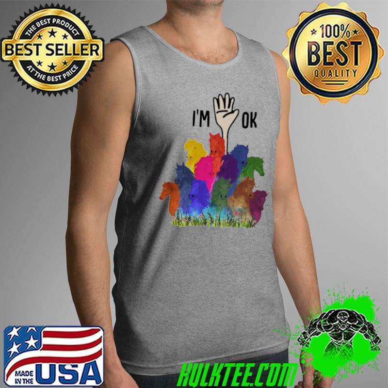 I'm Ok Full Of Horse Color Shirt Tank Top I'm Ok Full Of Horse Color Shirt Tank Top