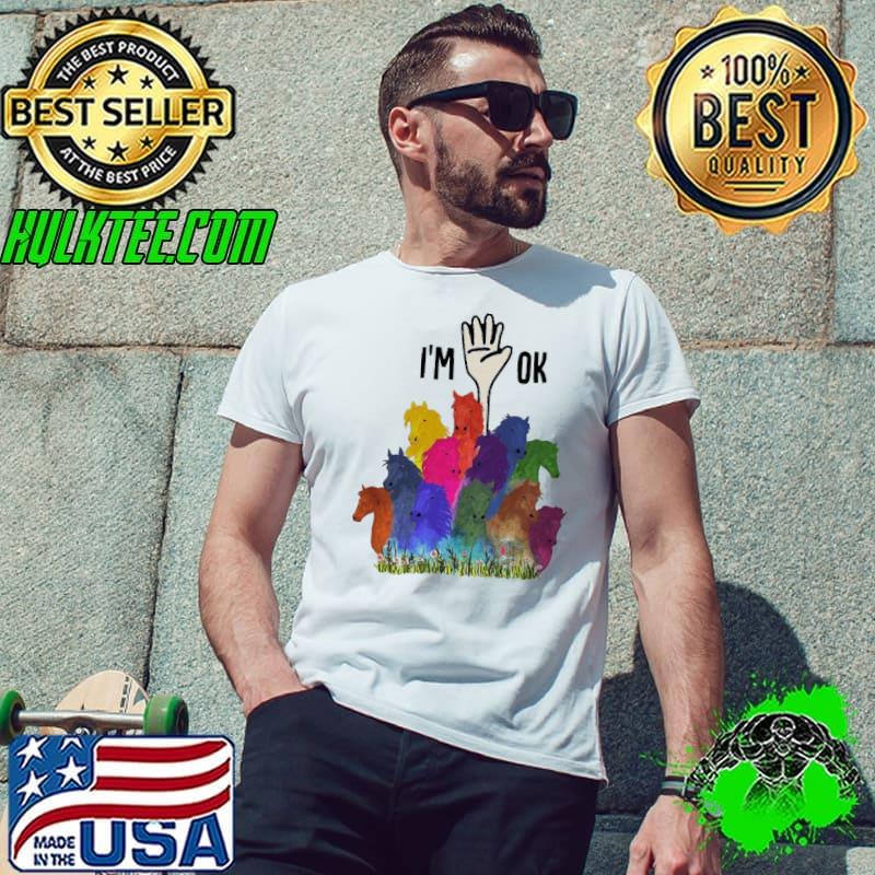 I'm Ok Full Of Horse Color Shirt Unisex I'm Ok Full Of Horse Color Shirt Unisex