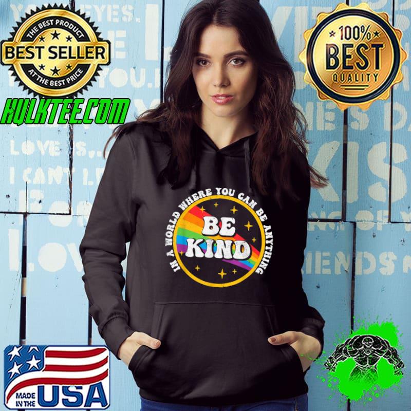 In A World Where You Can Be Anything Be Kind Gay Pride LGBT T-Shirt