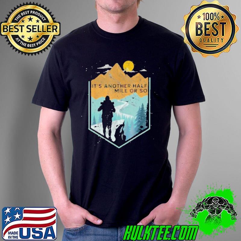 It's another half mile or so shirt