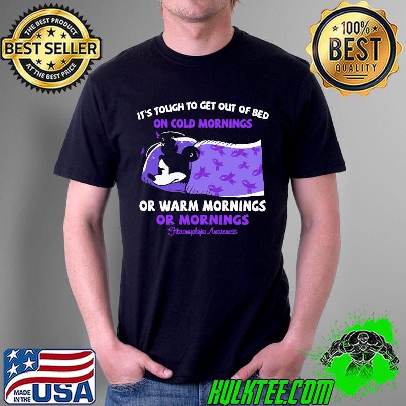 IT's Tough To Get Out Of Bed On Cold Mornings Or Warm Mornings Fibromyalgia Awareness Mickey shirt