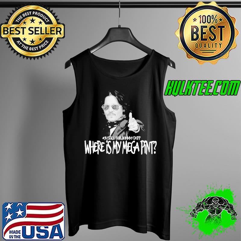 Justice For Johnny Deep Where IS My MEga Pint Shirt Tank Top Justice For Johnny Deep Where IS My MEga Pint Shirt Tank Top