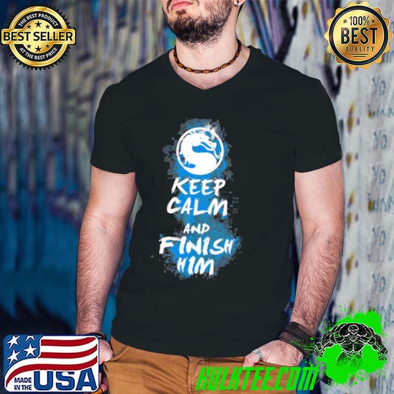 Keep calm finish him mortal kombat shirt