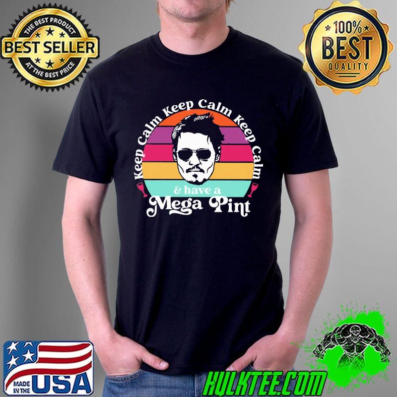 Keep Calm KEep Calm and Have a Mega Pint Vintage Shirt