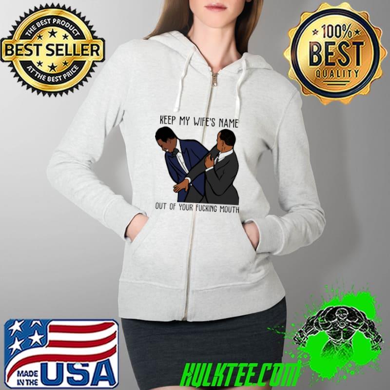 Keep My Wife's Name Out Of Your Fucking Mouth Will Smith Shirt Full Zip Hooded Keep My Wife's Name Out Of Your Fucking Mouth Will Smith Shirt Full Zip Hooded