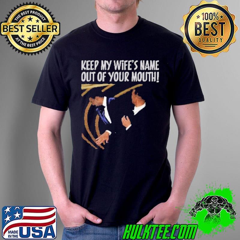 Keep my wife's name out of your mouth will smith chris rock shirt