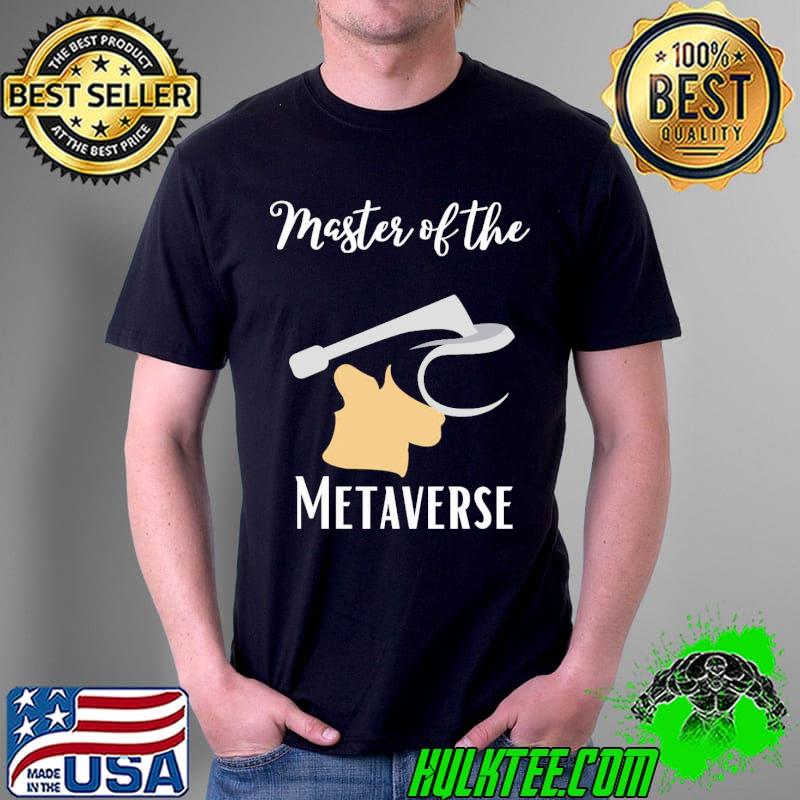 Master of the metaverse shirt