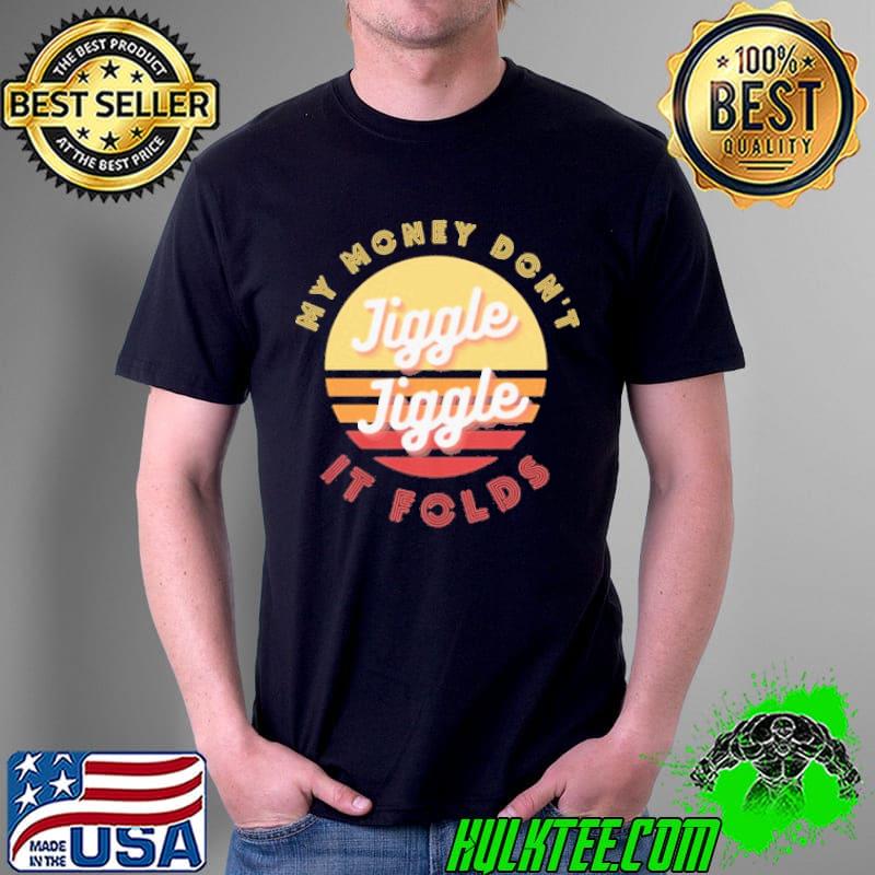 Meme trendy vintage 70's my money don't jiggle it folds tiktok trending shirt