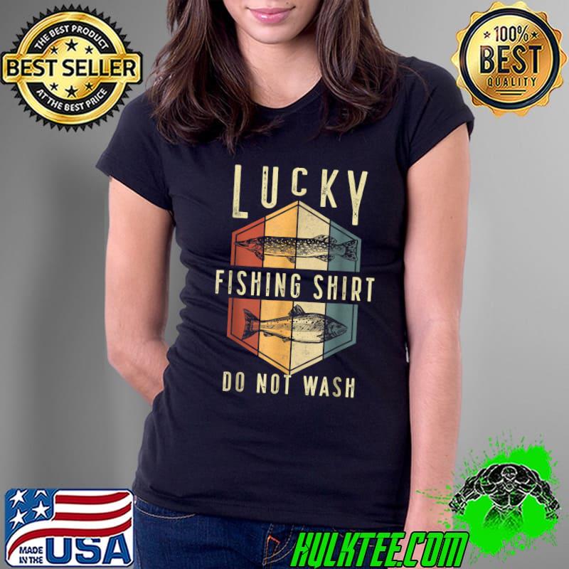 Mens Lucky Fishing Do Not Wash Father's Day Fisherman Dad T-Shirt Ladies Tee Mens Lucky Fishing Do Not Wash Father's Day Fisherman Dad T-Shirt Ladies Tee