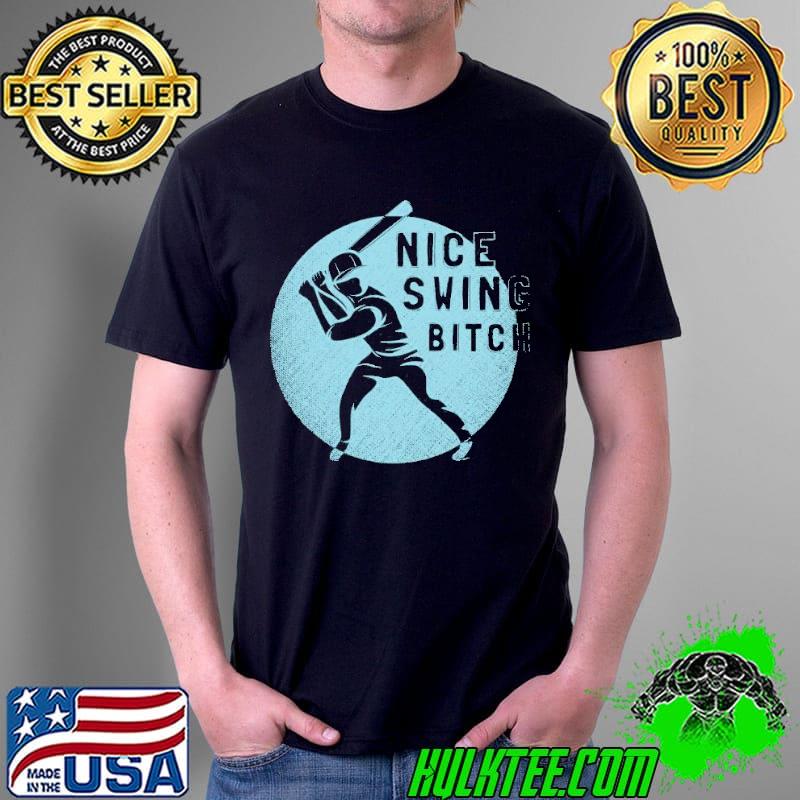 Nice swing bitch shirt