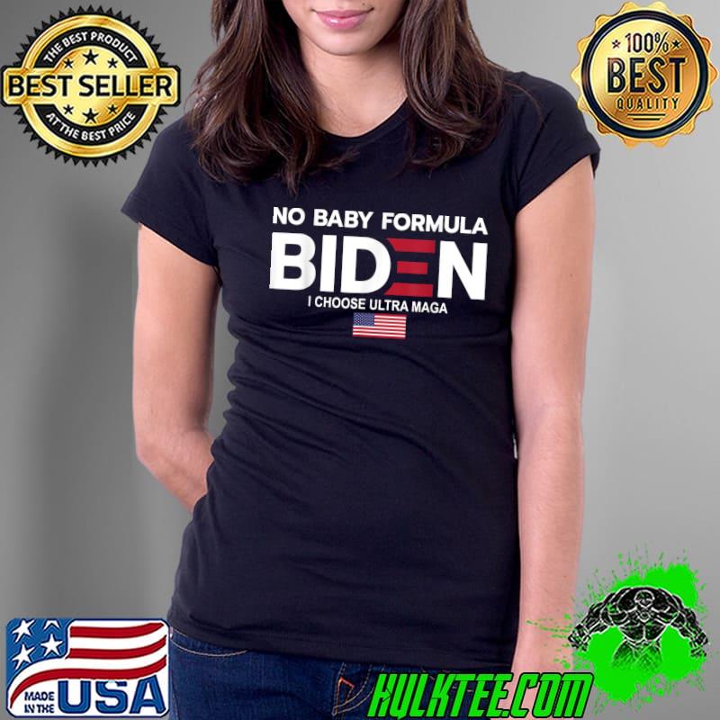 No Baby Formula Biden I Choose Ultra Maga USA Patriotic T-Shirt Ladies Tee No Baby Formula Biden I Choose Ultra Maga USA Patriotic T-Shirt Ladies Tee