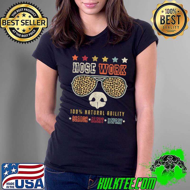 Nosework Dog sport Training Nose Work scent work for dogs T-Shirt Copy Ladies Tee Nosework Dog sport Training Nose Work scent work for dogs T-Shirt Copy Ladies Tee