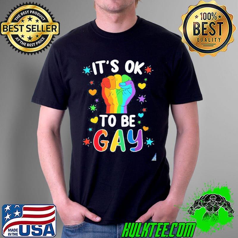 Ok be gay shirt