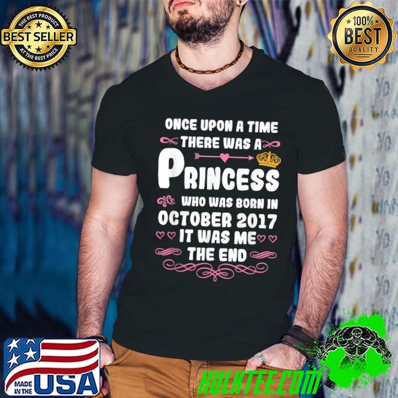 Once upon a time there was a princess. October 2017 Birthday T-Shirt