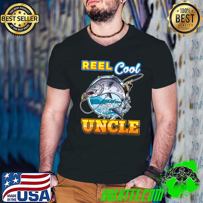 Reel Cool Uncle Fishing Dad Father Day Gift Papa Daddy T-Shirt