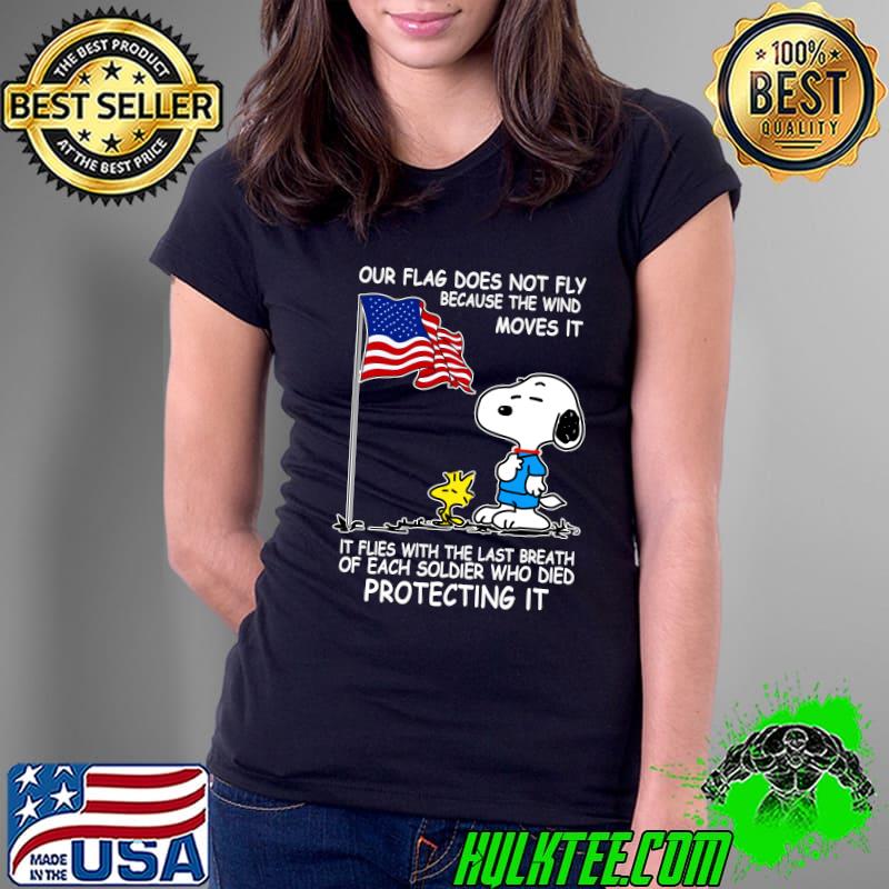 Snoopy and woodstock our flag does not fly because the wind moves it flies with the last breath of each soldier who died protecting it independence day Ladies Tee Snoopy and woodstock our flag does not fly because the wind moves it flies with the last breath of each soldier who died protecting it independence day Ladies Tee