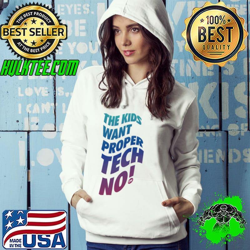 Techno kids want proper techno cw charlotte de witte rave Hoodie Techno kids want proper techno cw charlotte de witte rave Hoodie