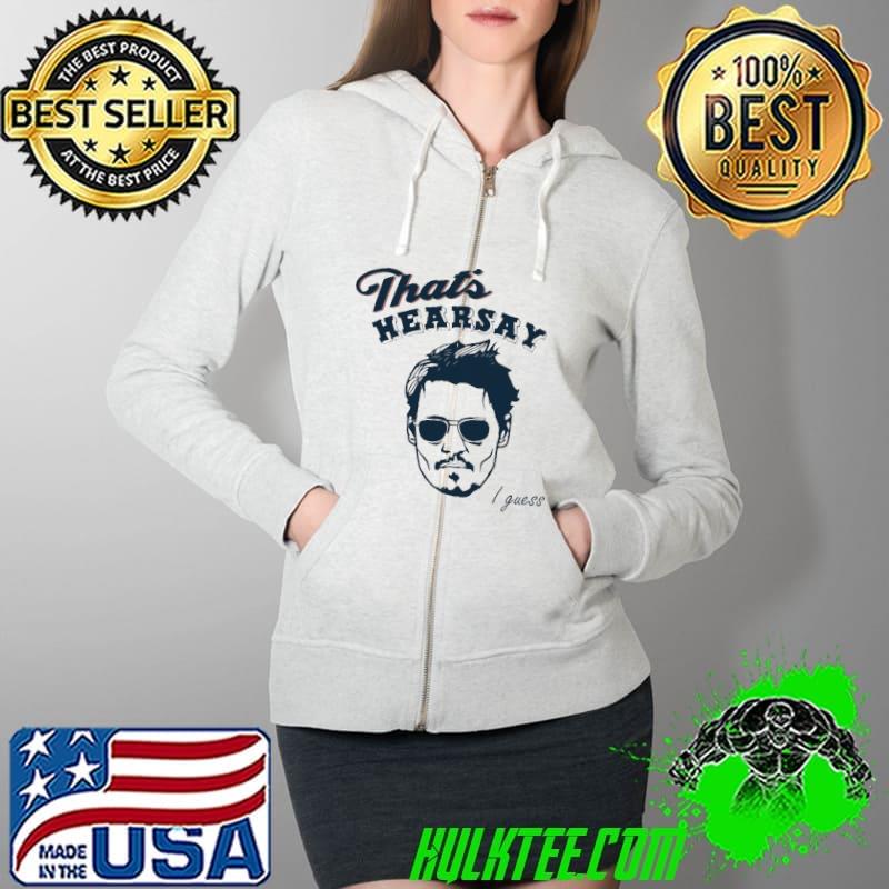That's Hearsay I Guess Johnny Deep Full Zip Hooded That's Hearsay I Guess Johnny Deep Full Zip Hooded