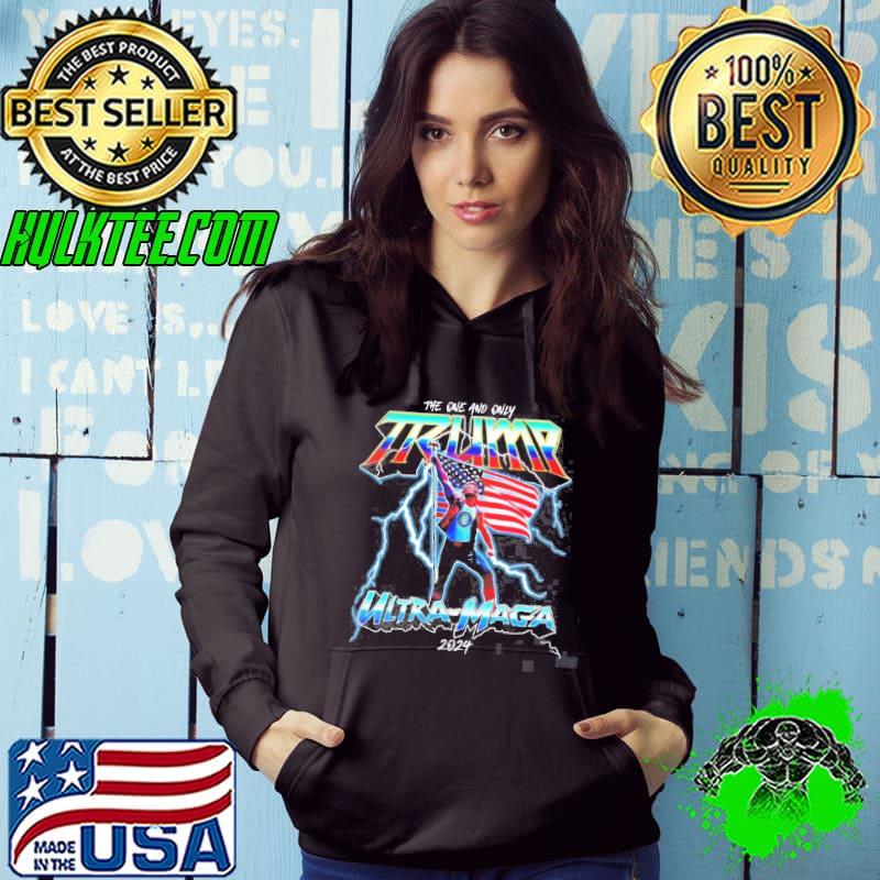 The one and only Trump ultramaga 2024 America Hoodie The one and only Trump ultramaga 2024 America Hoodie