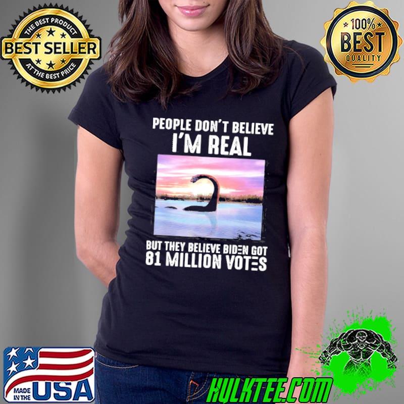 They believe Biden got 81 million votes Ladies Tee They believe Biden got 81 million votes Ladies Tee