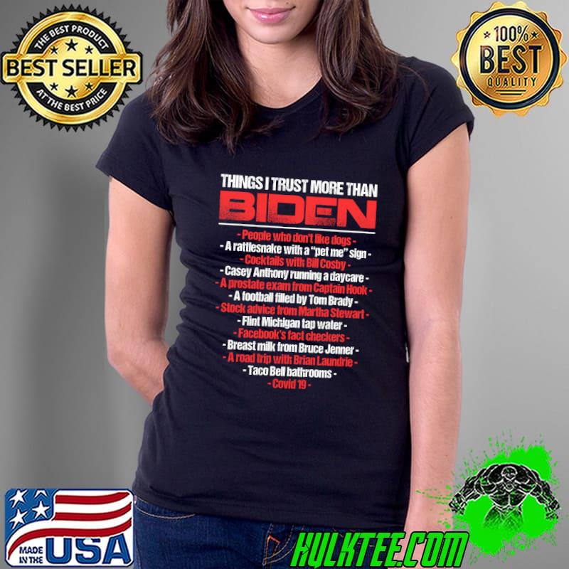 Things I Trust More Than Biden Shirt Ladies Tee Things I Trust More Than Biden Shirt Ladies Tee